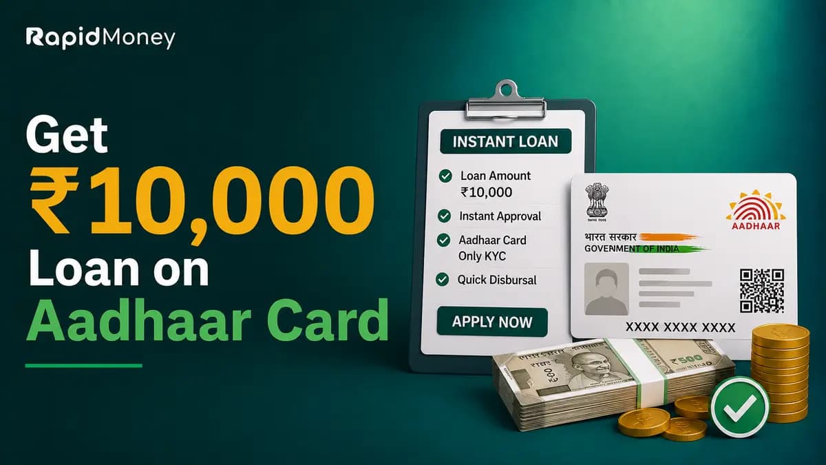 10000 Loan on Aadhar Card: Eligibility, Interest Rate, EMI & How to Apply
