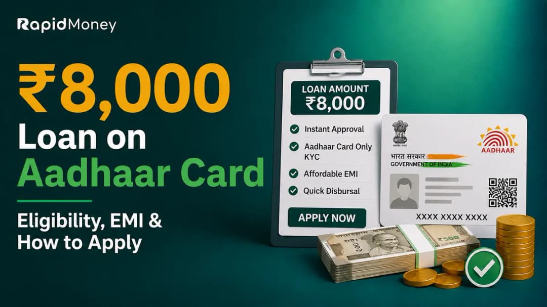 ₹8,000 Loan on Aadhaar Card: Eligibility, EMI & How to Apply