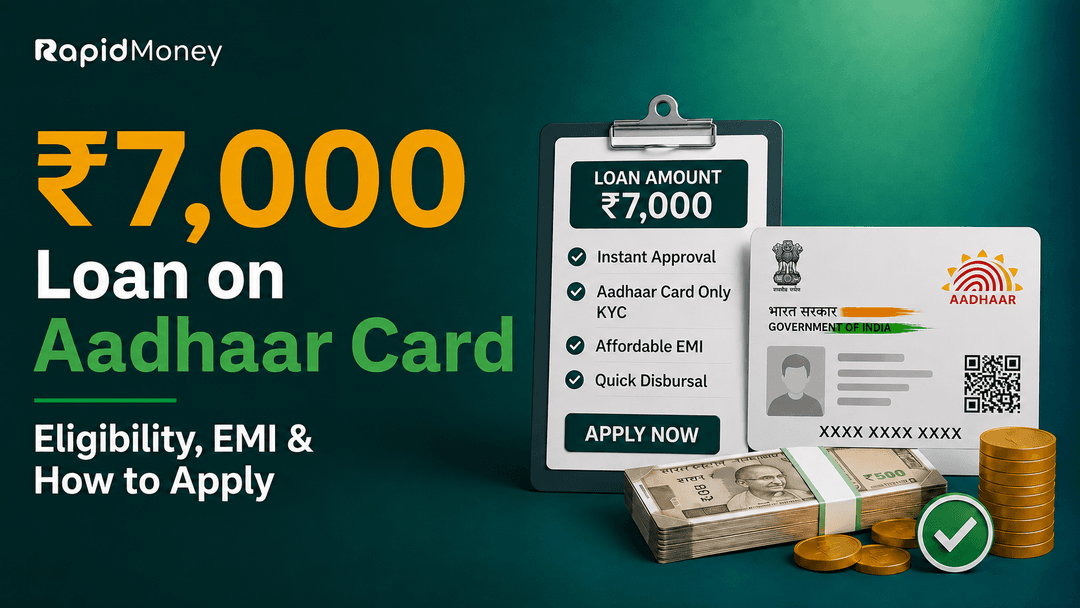 ₹7,000 Loan on Aadhaar Card: Eligibility, EMI & How to Apply