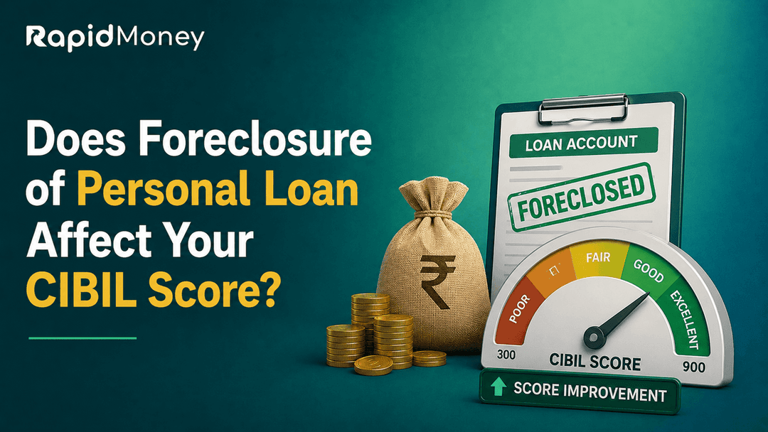 Does Foreclosure of Personal Loan Affect Your CIBIL Score?